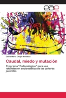 Caudal, miedo y mutación: Programa “Culturológico” para una refundación socioestética de las culturas juveniles 3659066117 Book Cover