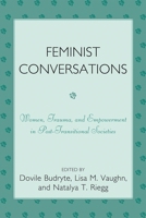 Feminist Conversations: Women, Trauma and Empowerment in Post-Transitional Societies 0761843795 Book Cover