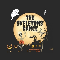 The Skeletons' Dance: Bewitching and Hilarious! This Brilliant Rhyming Book For Kids Aged 6-8 Is Perfect For Bedtime And The Classroom! B08KQ1N72C Book Cover