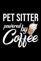Pet Sitter Powered by Coffee: Christmas Gift for Pet Sitter Funny Pet Sitter Journal Best 2019 Christmas Present Lined Journal 6x9inch 120 pages 1701829975 Book Cover
