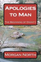 Apologies to Man: The Beginning of Dignity 145633946X Book Cover