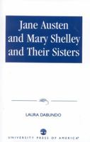 Jane Austen and Mary Shelley and Their Sisters 0761816127 Book Cover