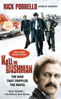 To Kill the Irishman: The War That Crippled the Mafia 1439171742 Book Cover