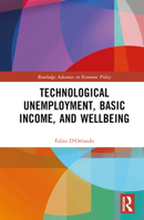 Technological Unemployment, Basic Income, and Wellbeing 1032313943 Book Cover