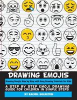 Drawing Emojis Step by Step with Easy Drawing Tutorials for Kids: A Step by Step Emoji Drawing Guide for Children in Simple Steps 1537530437 Book Cover