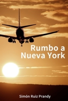 Rumbo A Nueva York: Novela de Amor, Acci�n Y Aventura 1511930586 Book Cover