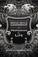 Mental Skills Leadership for Profession and Life 0615784542 Book Cover