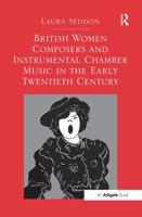 British Women Composers and Instrumental Chamber Music in the Early Twentieth Century 1138249637 Book Cover