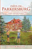 Days in Parkersburg: A Boy and His Family 1493628453 Book Cover