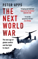 The Next World War: The new age of global conflict and the fight to stop it 1035424851 Book Cover