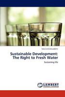 Sustainable Development: The Right to Fresh Water: Sustaining life 3845404183 Book Cover