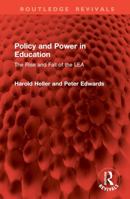 Policy and Power in Education: The Rise and Fall of the LEA (Routledge Revivals) 1032949686 Book Cover