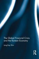 The Global Financial Crisis and the Korean Economy 0415521114 Book Cover