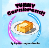 YUMMY Cornbread! B0FGLQPX52 Book Cover