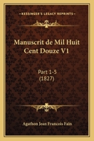 Manuscrit de Mil Huit Cent Douze V1: Part 1-5 (1827) 1160746214 Book Cover