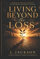 Living Beyond The Loss B0H3SR6TKG Book Cover