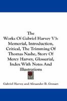 The Works of Gabriel Harvey. For the First Time Collected and Edited, With Memorial-introduction, Notes and Illustrations, etc.; Volume 3 B0BPWN3C5Y Book Cover