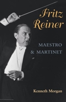 Fritz Reiner, Maestro and Martinet 025207730X Book Cover