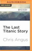 The Last Titanic Story 1927403111 Book Cover