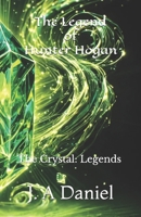 The Legend of Hunter Hogan: The Crystal: Legends B0F6VR8J3W Book Cover