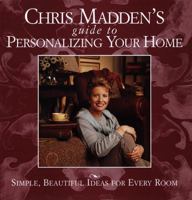 Chris Madden's Guide to Personalizing Your Home: Simple, Beautiful Ideas for Every Room 0609600834 Book Cover