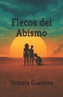 Flecos del Abismo: Infancia rota, trauma y resiliencia emocional (Spanish Edition) B0FT8SBCTY Book Cover