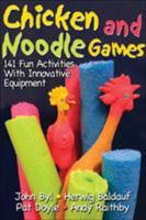 Chicken and Noodle Games: 141 Fun Activities With Innovative Equipment 0736063927 Book Cover