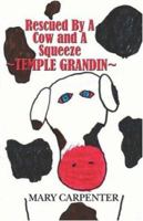 Rescued by a Cow and a Squeeze: Temple Grandin 1591298806 Book Cover