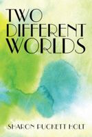 Two Different Worlds 1462737536 Book Cover