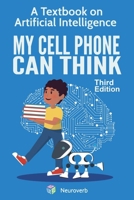 My Cell Phone Can Think: A Textbook on Artificial Intelligence B0GHM759CD Book Cover