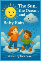 The Sun, the Ocean, and Baby Rain: How Are Babies Born? B0F8NTC1BF Book Cover