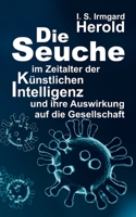 Die Seuche im Zeitalter der künstlichen Intelligenz: und ihre Auswirkung auf die Gesellschaft 334716136X Book Cover
