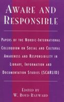 Aware and Responsible: Papers of the Nordic-International Colloquium on Social and Cultural Awareness and Responsibility in Library, Information and Documentation Studies (SCARLID) 0810849542 Book Cover