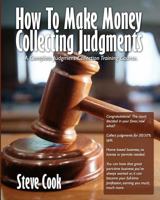 How to Make Money Collecting Judgments: Becoming a Professional Judgment Collector and Recovery Processor 1440443645 Book Cover
