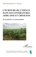 L'écriture de l'espace dans les littératures africaine et créoliste: De la polarité à sa transcendance (Études Transnationales, Francophones Et Comparées) (French Edition) 2343216363 Book Cover