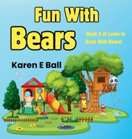Fun with Bears: Book 2 Of Learn To Read With Bears 1997525003 Book Cover