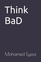Think BaD B0BRJ88R42 Book Cover