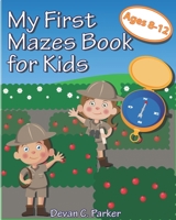 My First Mazes Book for Kids: Ages 8-12 B08KTW22K5 Book Cover