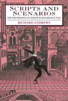 Scripts and Scenarios: The Performance of Comedy in Renaissance Italy 0521034159 Book Cover