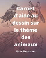 Carnet d'aide au dessin sur le thème des animaux: 46 planches de dessin assisté B088B8MC7D Book Cover