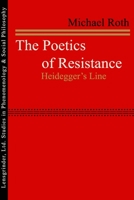 The Poetics of Resistance: Heidegger's Line (SPEP) 081011318X Book Cover