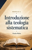 Introduzione alla teologia sistematica: Conoscere la fede cristiana in modo ordinato, coerente e utile alla vita della chiesa (Scuola Biblica) (Italian Edition) B0H87X1H94 Book Cover
