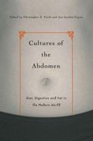 Cultures of the Abdomen: Diet, Digestion, and Fat in the Modern World 1403965218 Book Cover