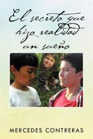 El Secreto Que Hizo Realidad Un Sue O 1463337094 Book Cover