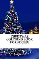 Christmas Coloring Book for Adults: Filled with Fun, Easy, and Relaxing Coloring Pages 1981122443 Book Cover
