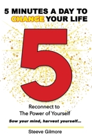 5 Minutes a Day to Change Your Life: Reconnect to the Power of Yourself 1777088011 Book Cover