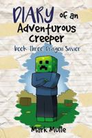 Diary of an Adventurous Creeper (Book 3): Dragon Savior 1511933771 Book Cover