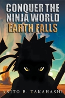 Conquer The Ninja World: Earth Falls B0CL9CMCS6 Book Cover