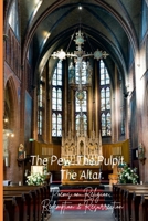 The Pew. The Pulpit. The Altar.: Poems on Religion, Redemption & Resurrection B09W4K3RB8 Book Cover