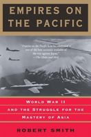 Empires on the Pacific: World War II and the Struggle for the Mastery of Asia 0465085768 Book Cover